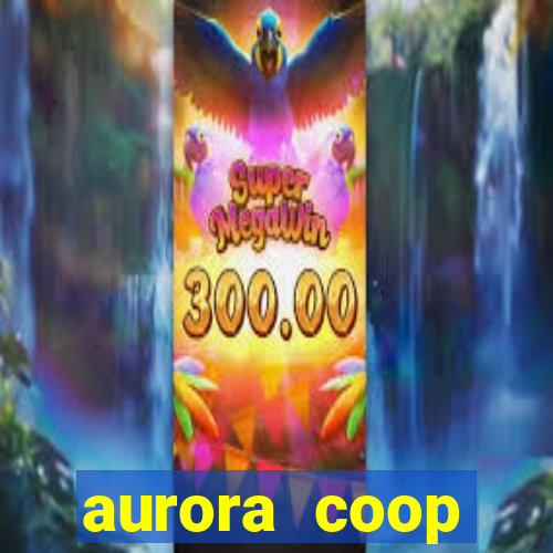 aurora coop trabalhe conosco